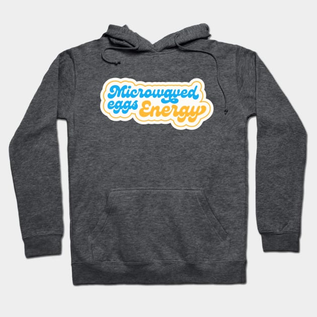 Microwaved Eggs Energy Hoodie by okaycraft